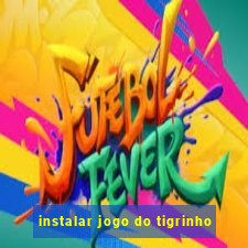 instalar jogo do tigrinho